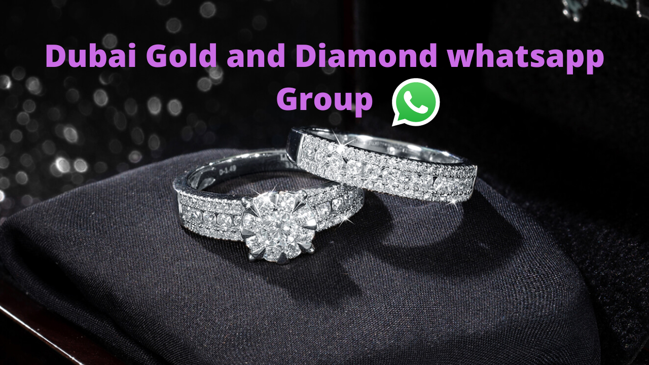 Dubai Gold And Diamond Whatsapp Group UAE